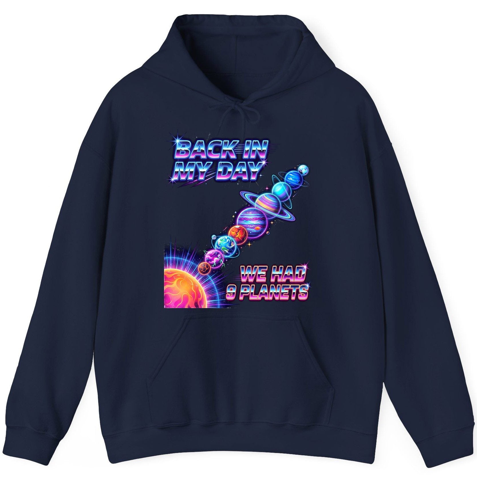 BACK IN MY DAY WE HAD 9 Planets Funny Solar System Hoodie - product mockup - Navy