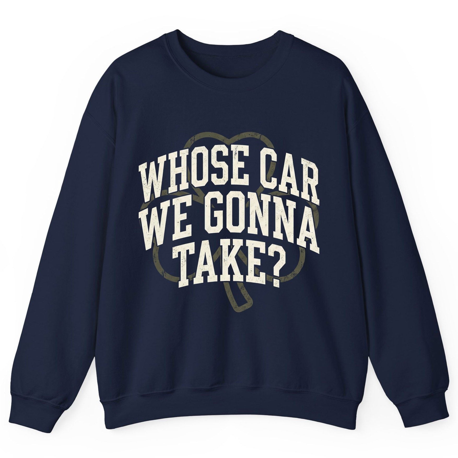 Whose Car We Gonna Take? St. Patrick's Day Sweatshirt Navy product mockup