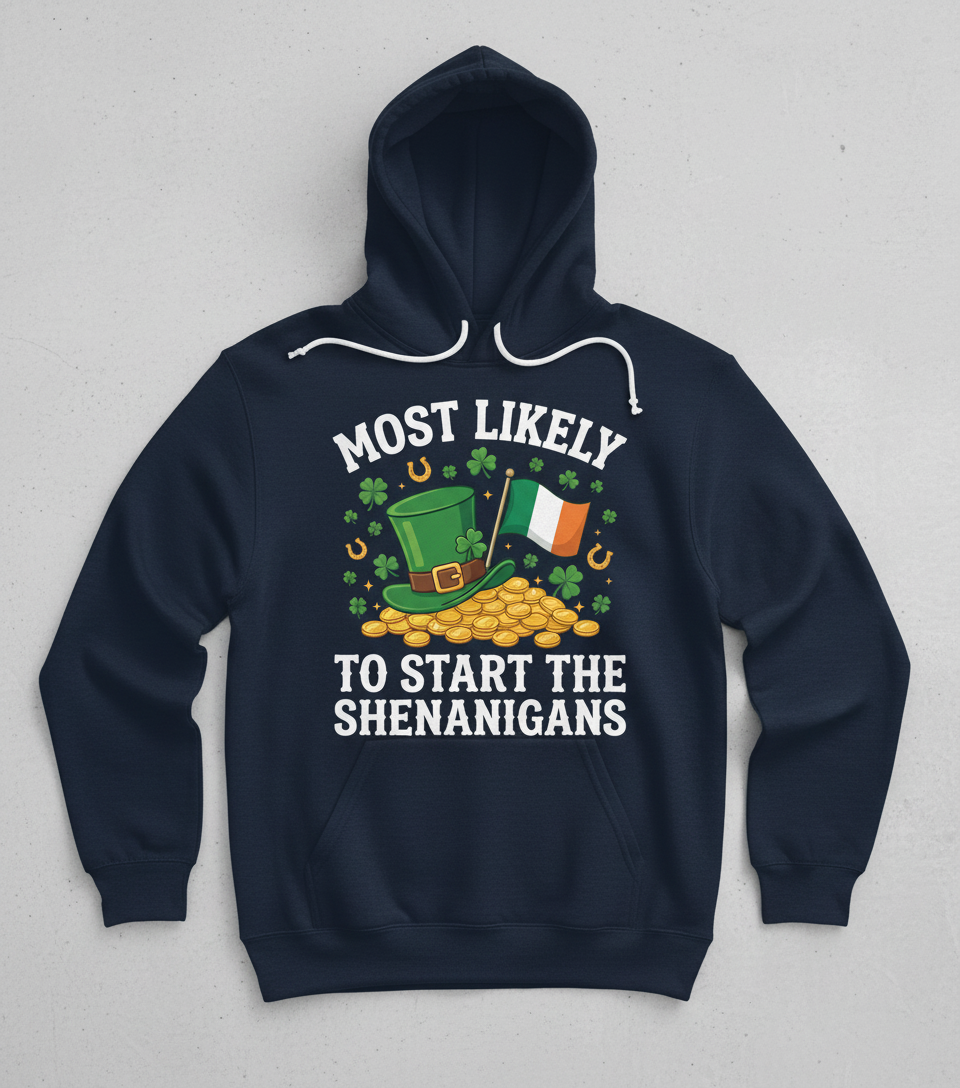 Most Likely To Start The Shenanigans St. Patrick's Day Design Hoodie - Navy