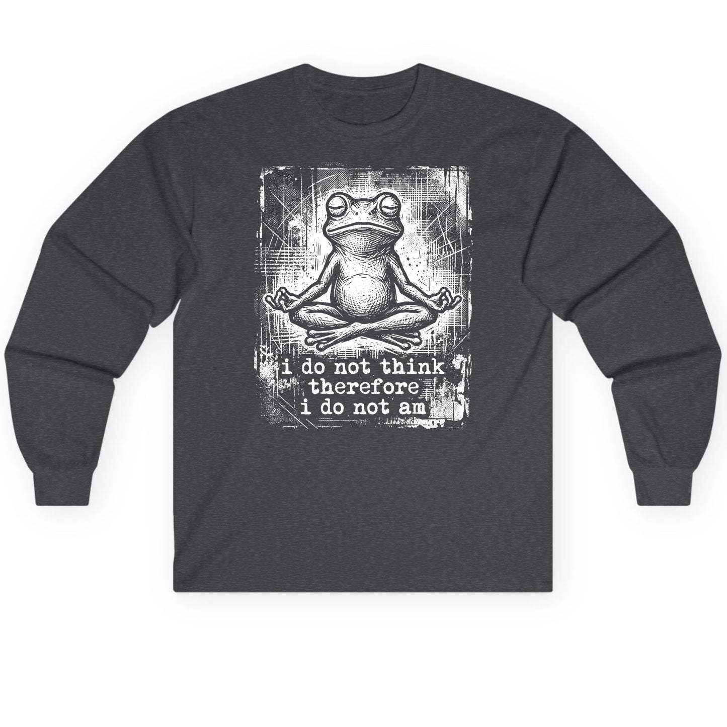 I Do Not Think Therefore I Do Not Am meditating frog Long Sleeve Tee Dark Heather product mockup