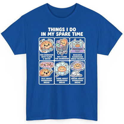 Things I Do in My Spare Time sourdough bread baking T-Shirt Royal product mockup