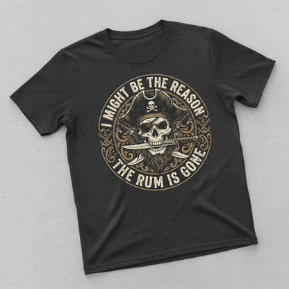 I Might Be The Reason The Rum Is Gone Pirate Skull T-Shirt - Dark Heather