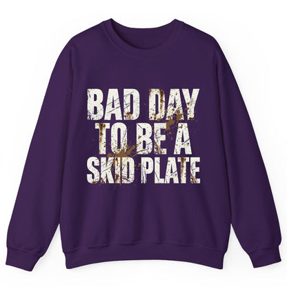 BAD DAY TO BE a SKID PLATE Funny Off-Roading Sweatshirt - product mockup - Purple