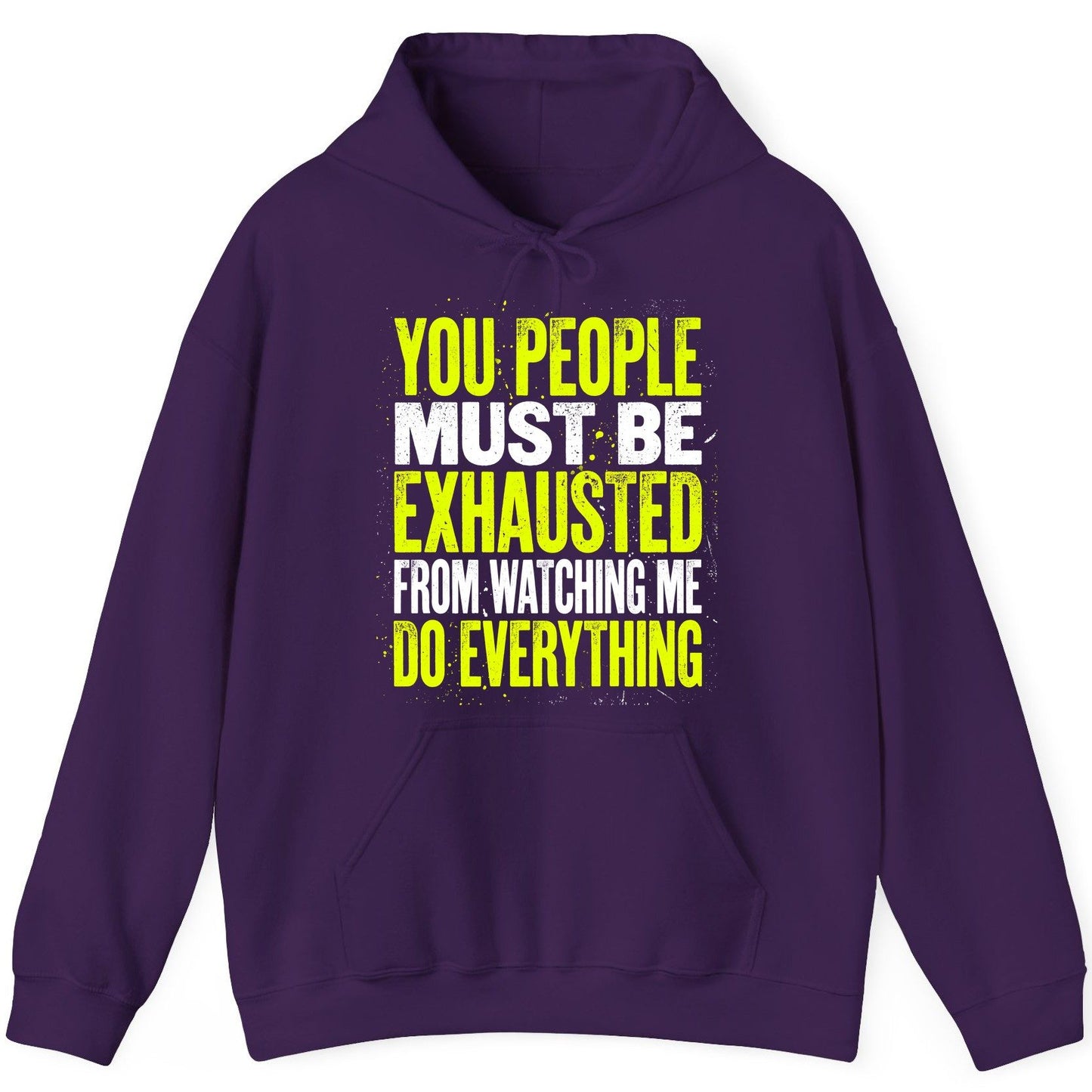YOU PEOPLE MUST BE Exhausted FROM Watching ME DO Everything Hoodie - product mockup - Purple