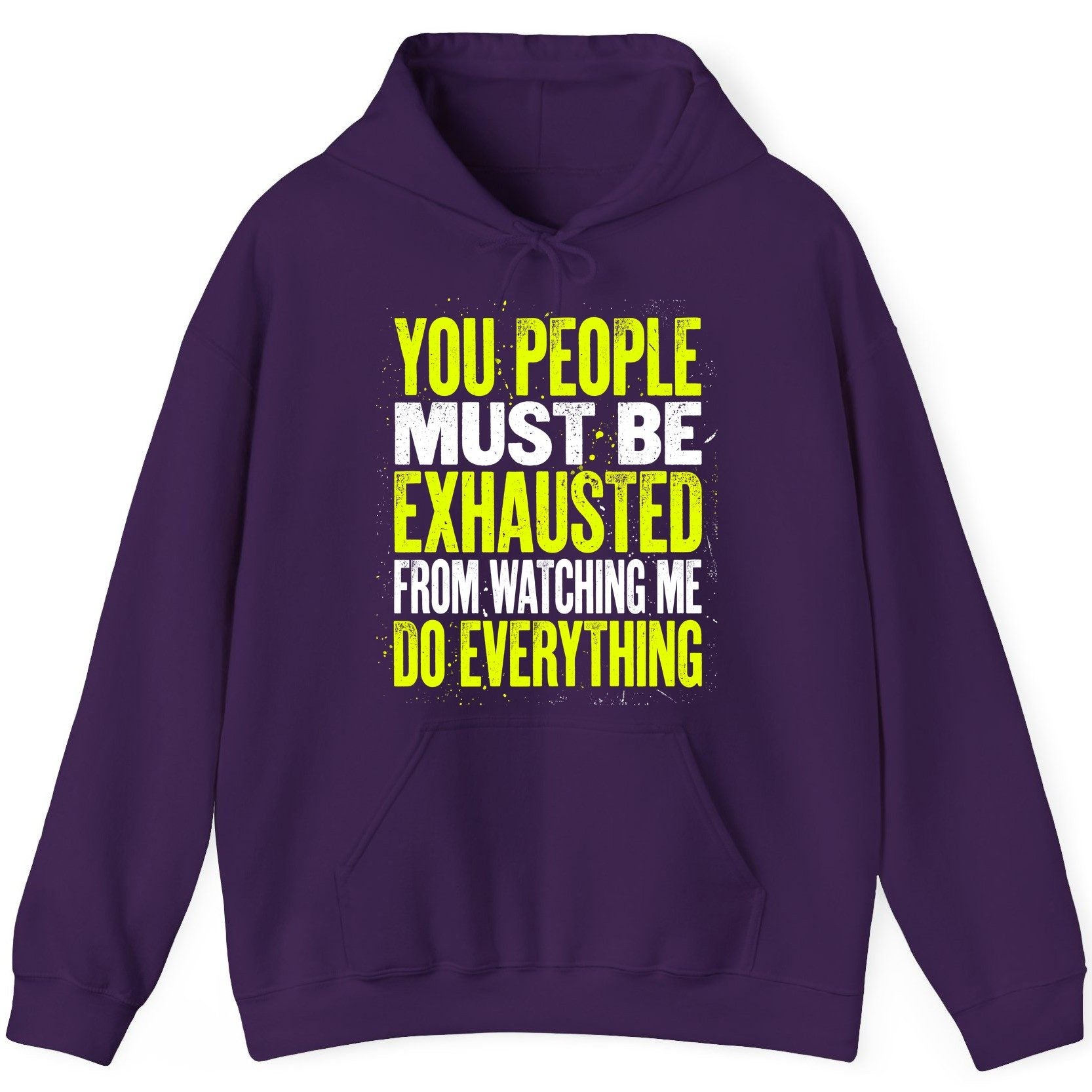YOU PEOPLE MUST BE Exhausted FROM Watching ME DO Everything Hoodie - product mockup - Purple