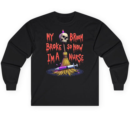 My Broom Broke So Now I'm a Nurse Halloween nurse Long Sleeve Tee Black product mockup