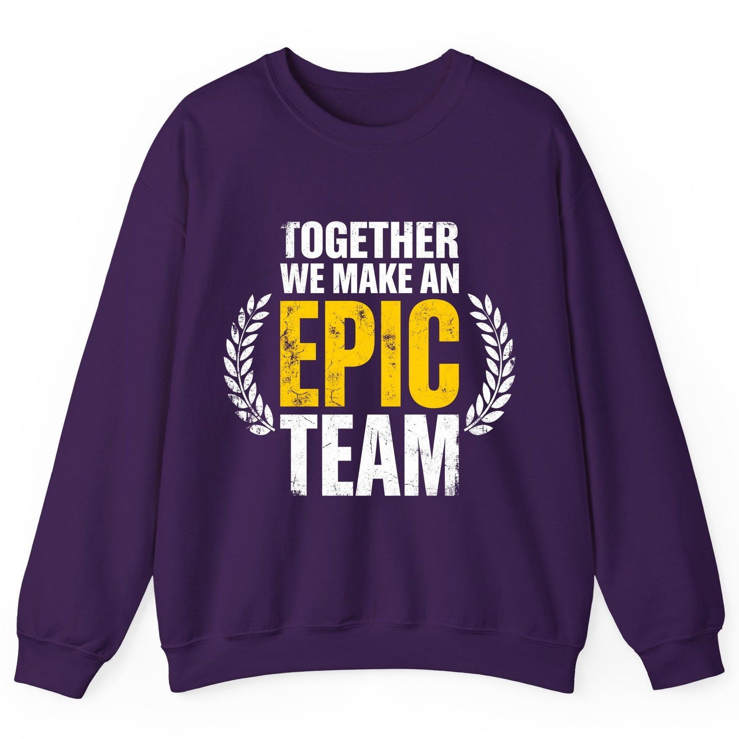 Together We Make an Epic Team teamwork Sweatshirt Purple product mockup