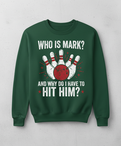 Funny Bowling Pun Who Is Mark? Design Sweatshirt - Forest Green