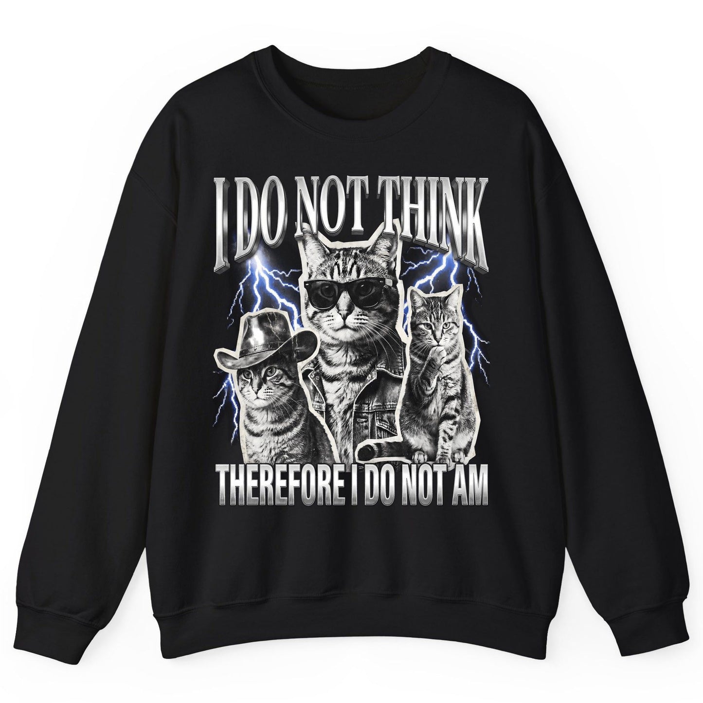 I Do Not Think Therefore I Do Not Am cats Sweatshirt Black product mockup