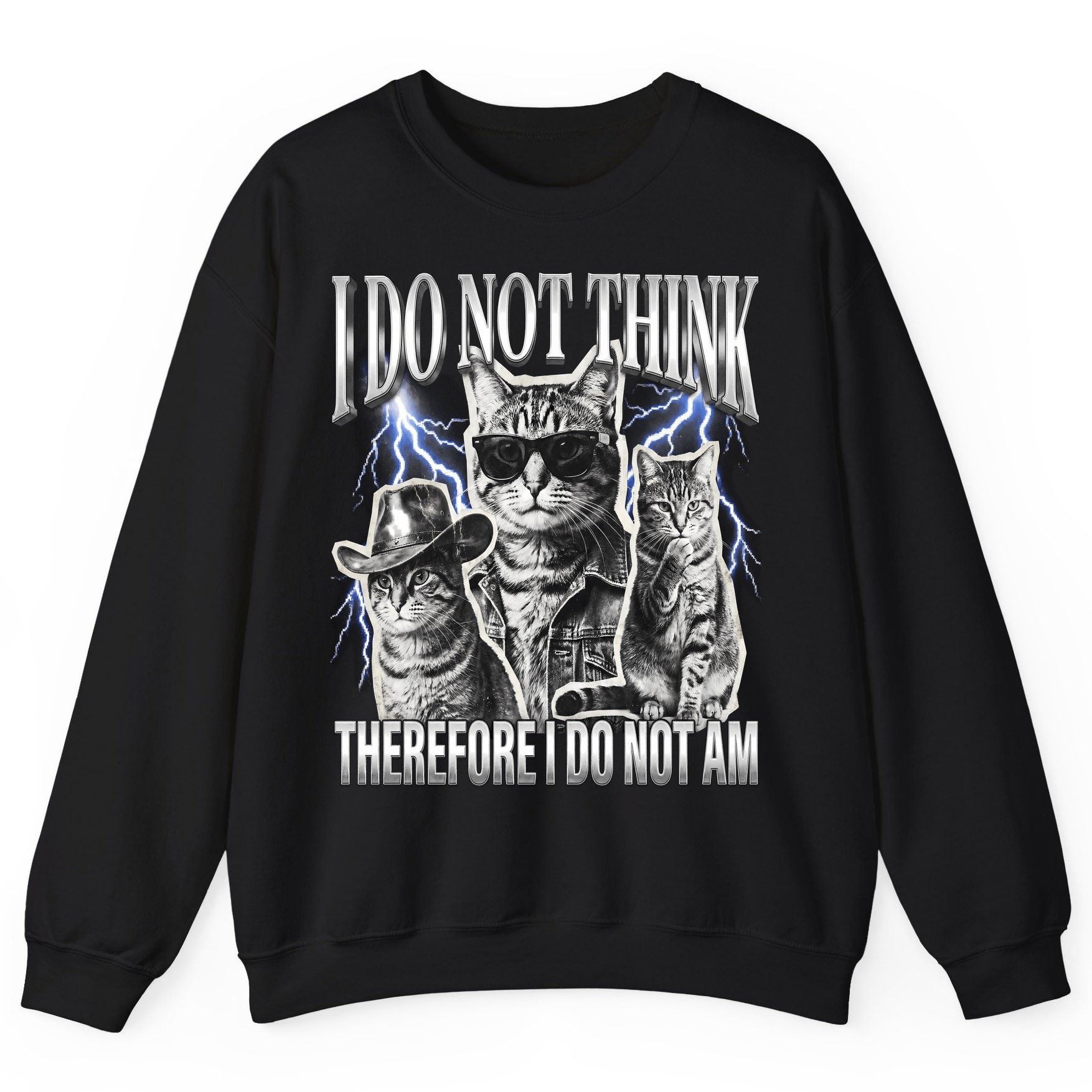 I Do Not Think Therefore I Do Not Am cats Sweatshirt Black product mockup