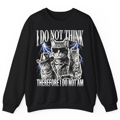 I Do Not Think Therefore I Do Not Am cats Sweatshirt Black product mockup