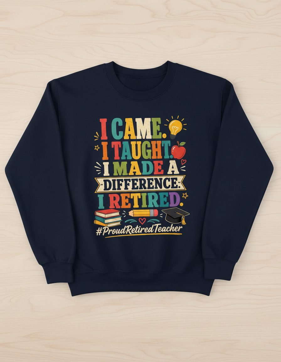 I Taught I Made a Difference I Retired Proudretiredteacher Sweatshirt - product mockup - Navy