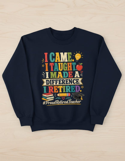 I Taught I Made a Difference I Retired Proudretiredteacher Sweatshirt - product mockup - Navy