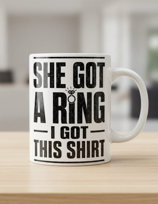She Got a Ring I Got This Shirt Funny Bachelorette Party White Mug - product mockup - White