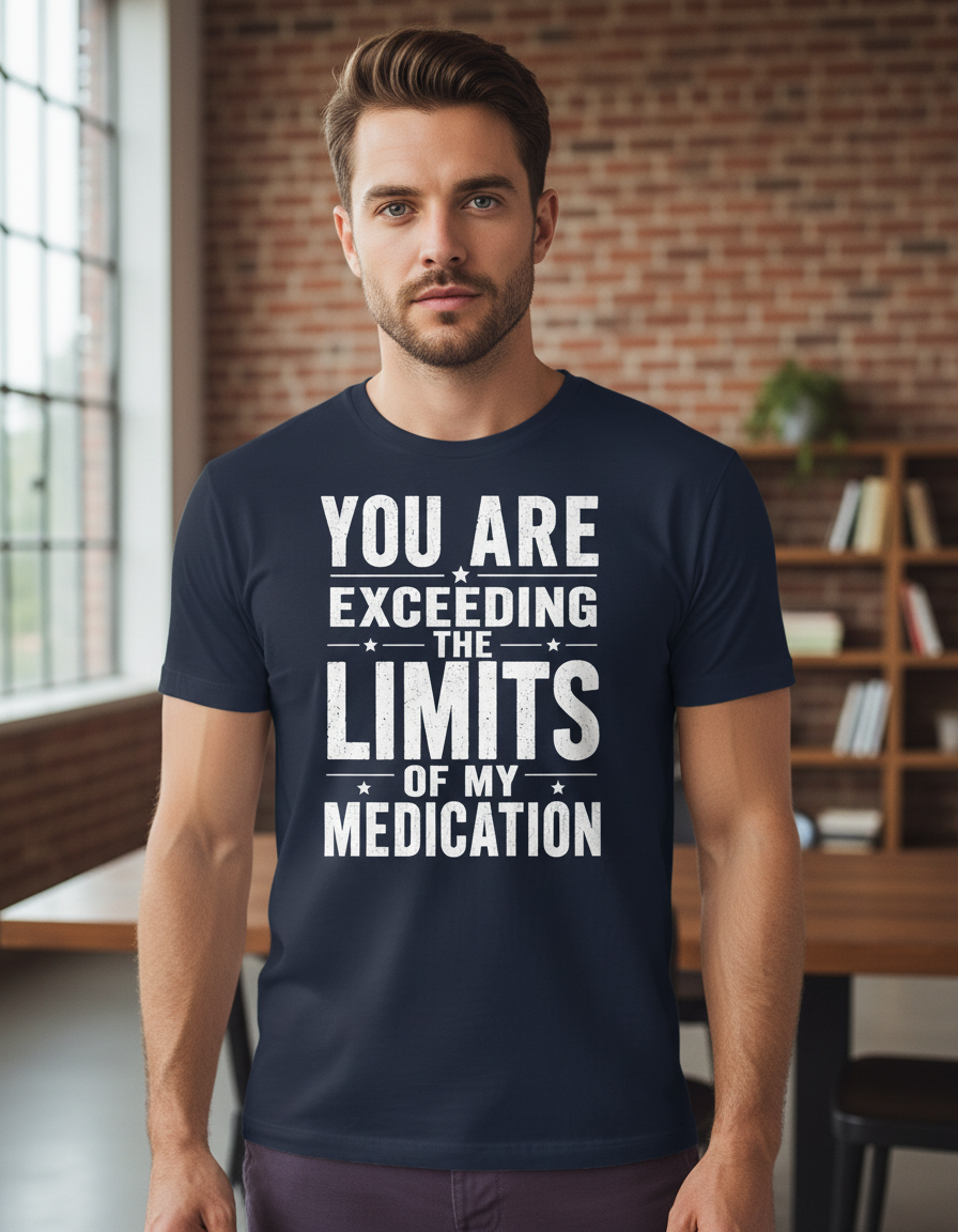 You Are Exceeding The Limits Of My Dedication Sarcastic Humor T-Shirt - Navy