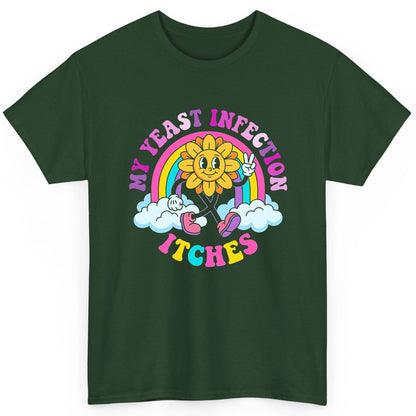 My Yeast Infection Itches Funny Sarcastic Humor T-Shirt - product mockup - Forest Green