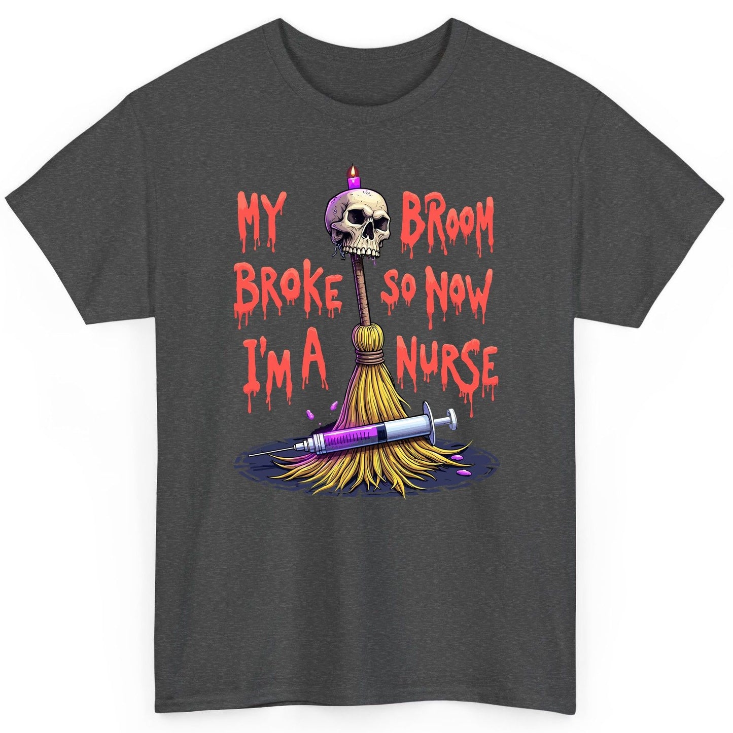My Broom Broke So Now I'm a Nurse Halloween nurse T-Shirt Dark Heather product mockup