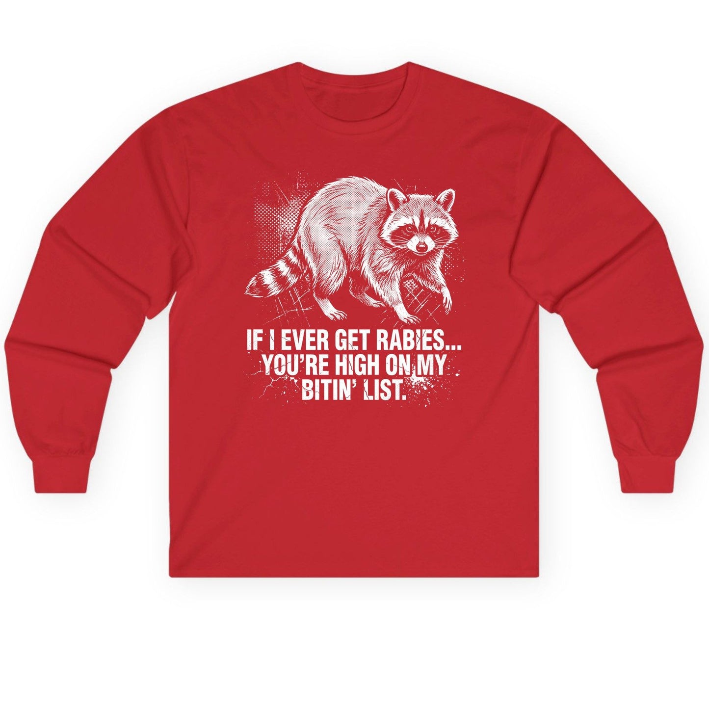 If I Ever Get Rabies You're High on My Bitin' List raccoon Long Sleeve Tee Red product mockup