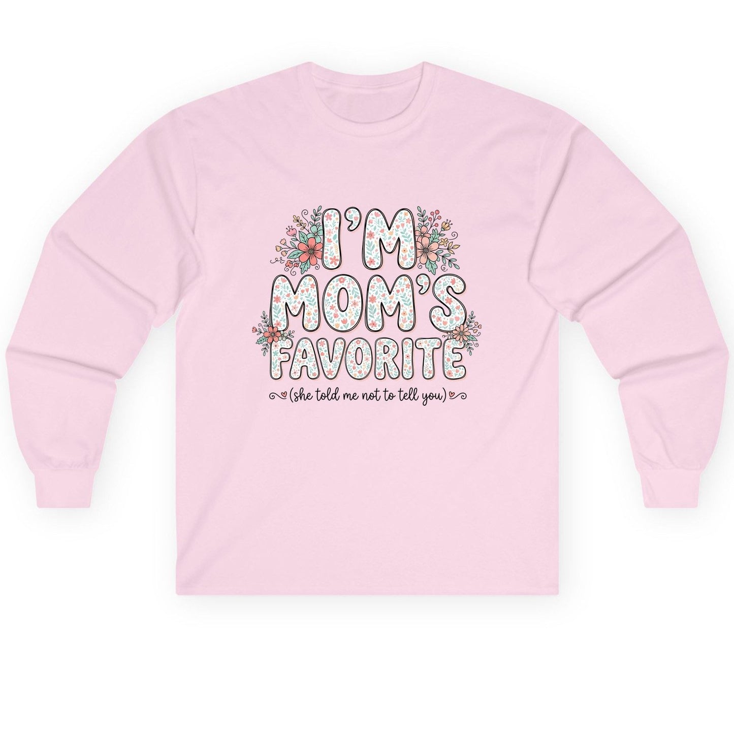 I'm Mom's Favorite (She Told Me Not to Tell You) sibling rivalry humor Long Sleeve Tee Light Pink product mockup