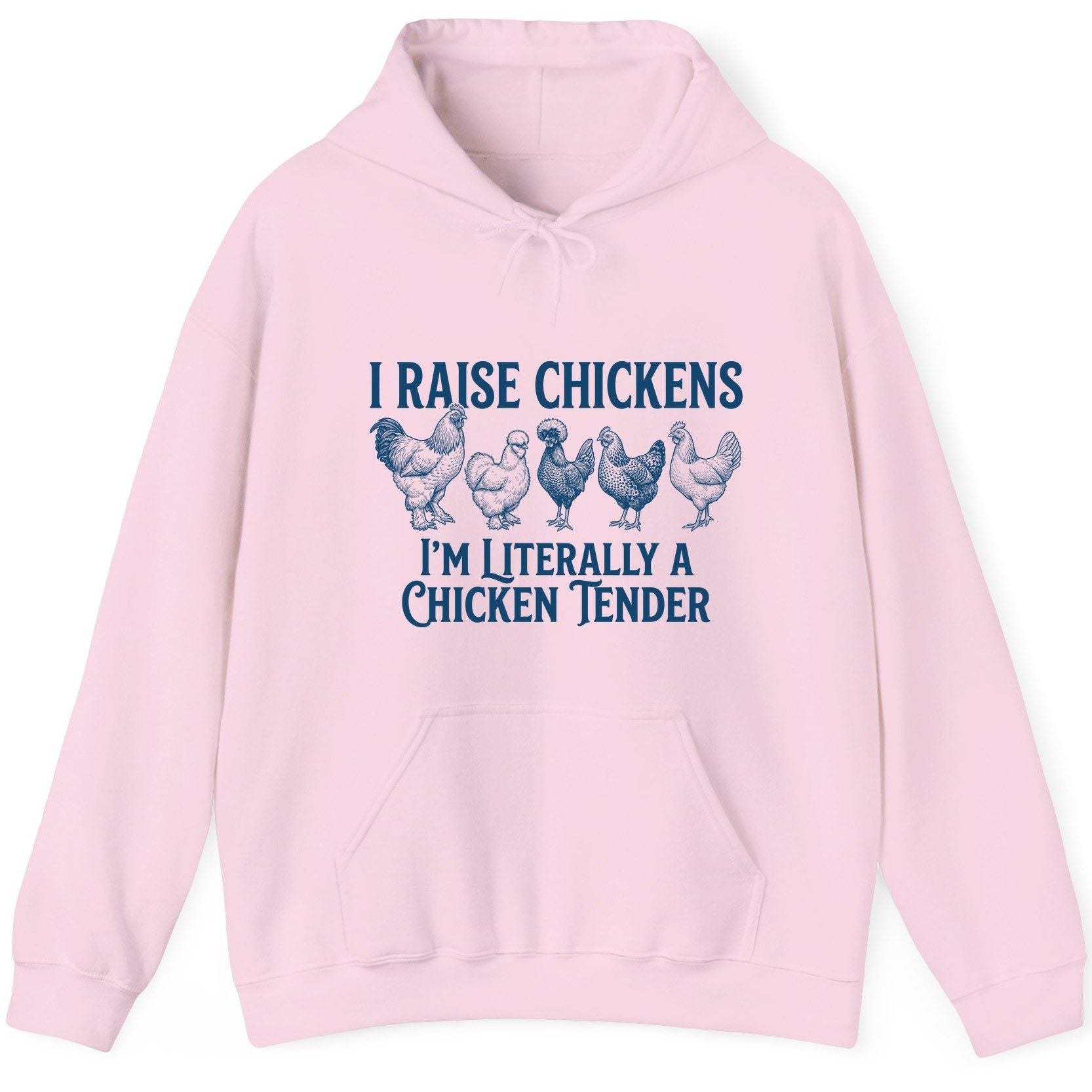 I Raise Chickens I'm Literally a Chicken Tender chicken farming Hoodie Light Pink product mockup
