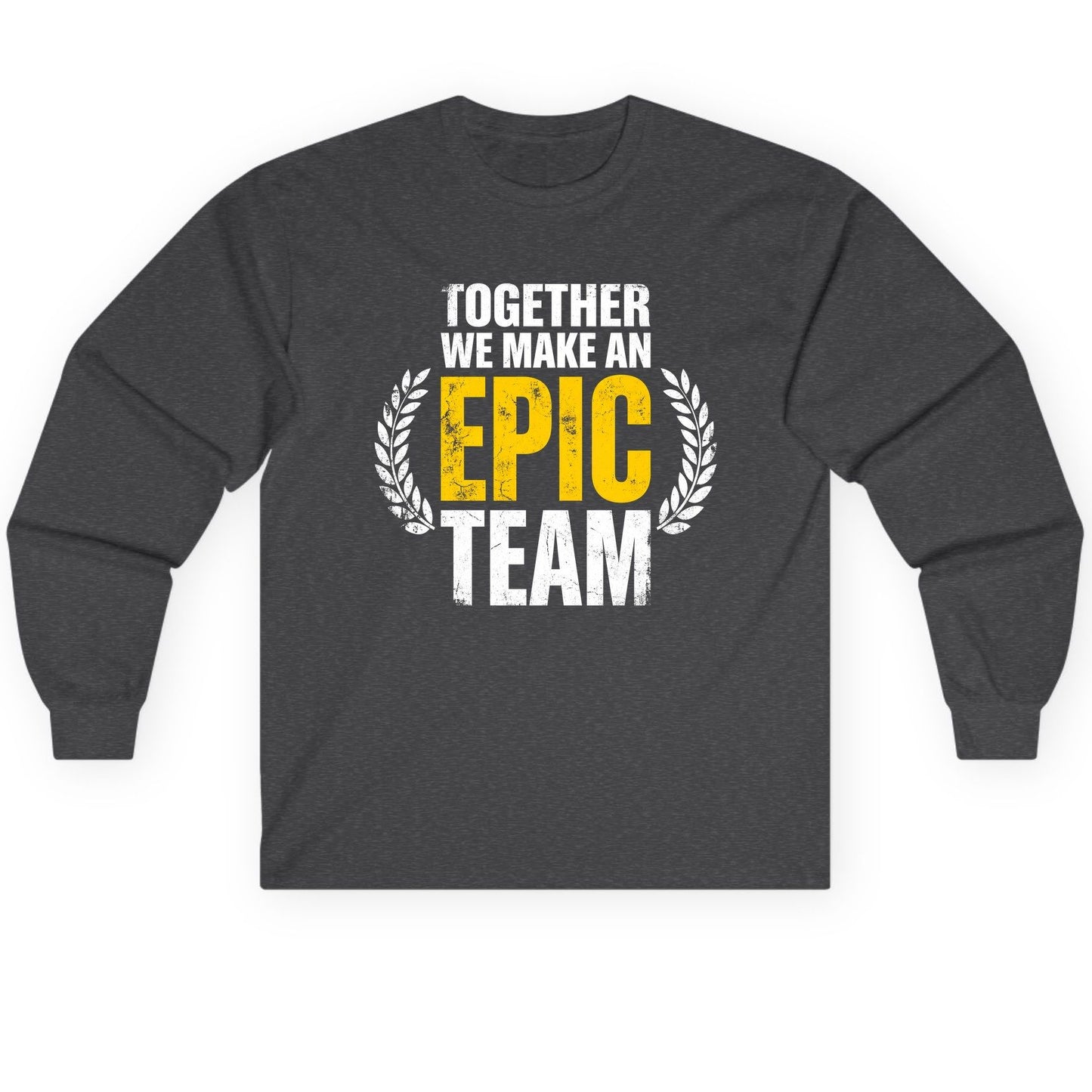 Together We Make an Epic Team teamwork Long Sleeve Tee Dark Heather product mockup