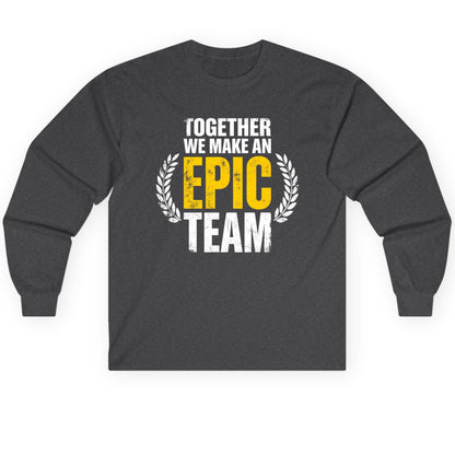Together We Make an Epic Team teamwork Long Sleeve Tee Dark Heather product mockup