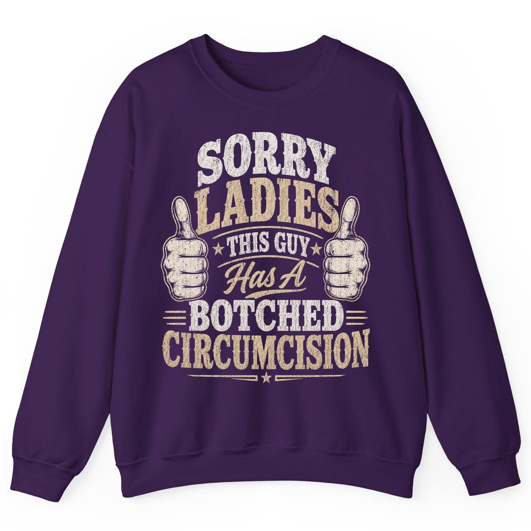 SORRY LADIES THIS GUY Has a Botched Circumcision Sweatshirt - product mockup - Purple