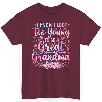 I KNOW I LOOK Too Young TO BE a Great Grandma Grandmothers T-Shirt - product mockup - Maroon