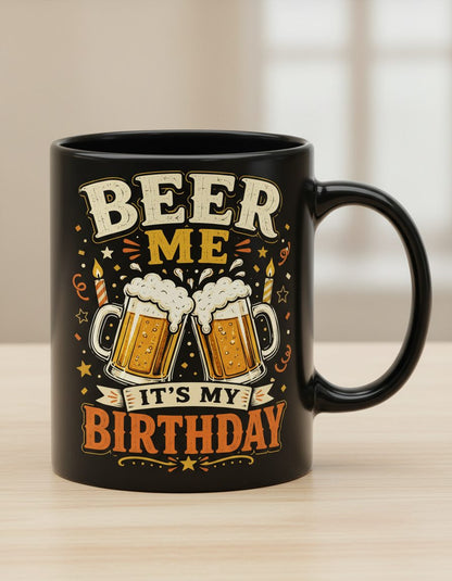 Beer Me It's My Birthday Funny Black Mug - product mockup - Black