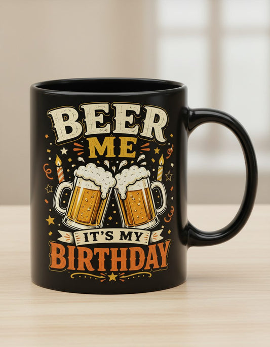Beer Me It's My Birthday Funny Black Mug - product mockup - Black
