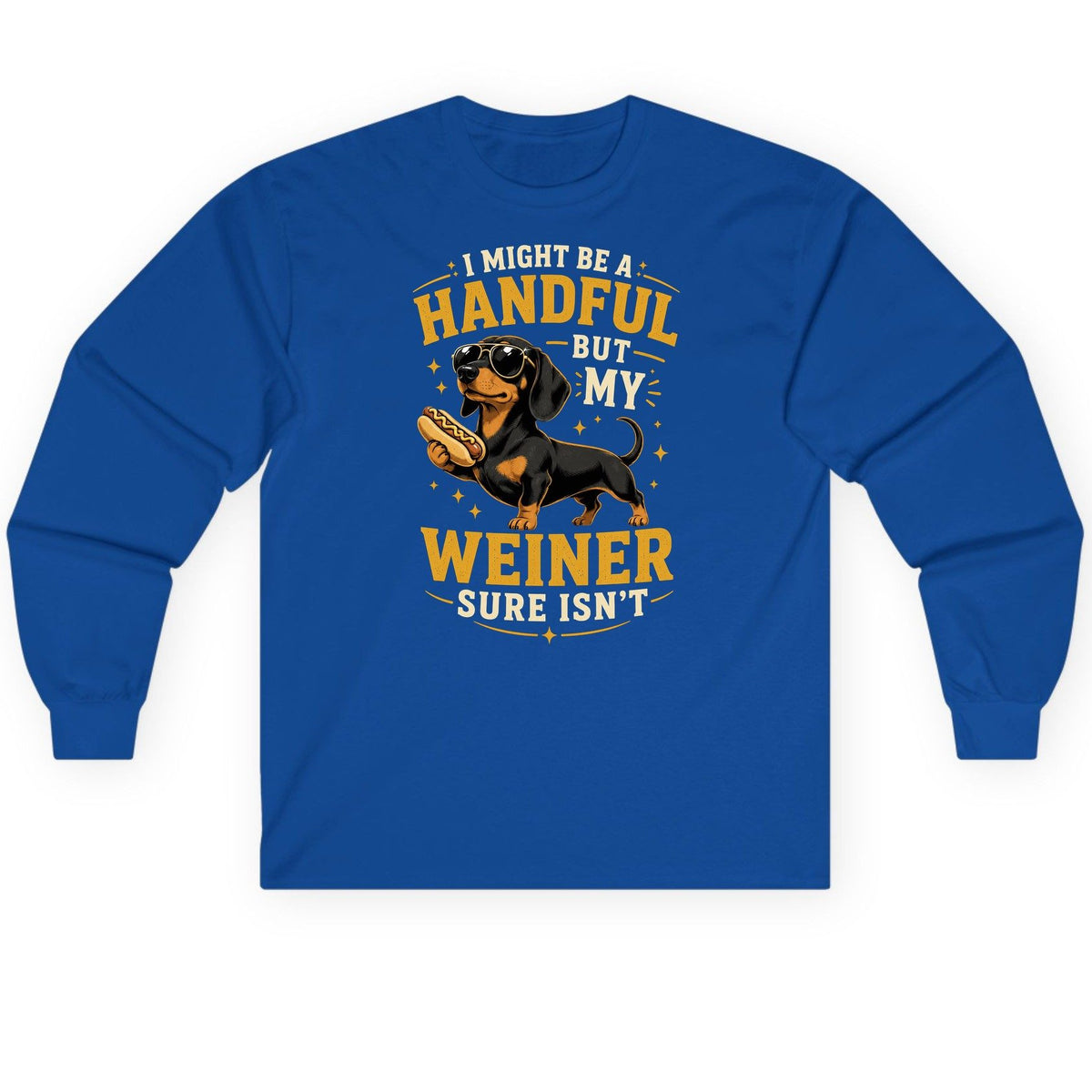 I Might Be a Handful but My Weiner Sure Isn't dachshund Long Sleeve Tee Royal product mockup