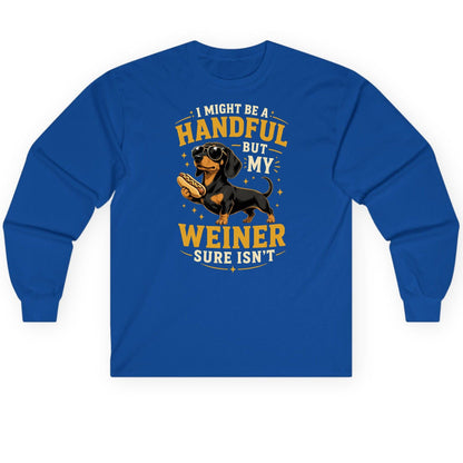 I Might Be a Handful but My Weiner Sure Isn't dachshund Long Sleeve Tee Royal product mockup