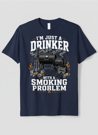 I'M JUST A DRINKER WITH A SMOKING PROBLEM Funny Drinker With A Smoking Problem BBQ T-Shirt - product mockup - Navy