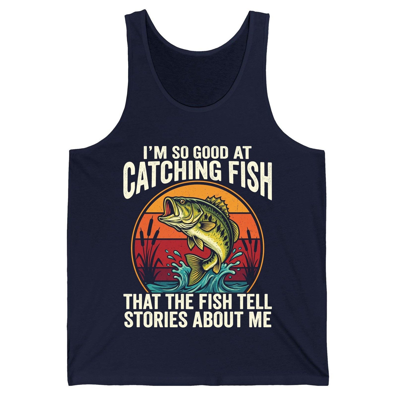 I'm So Good at Catching Fish That the Fish Tell Stories About Me fishing Tank Top Navy product mockup