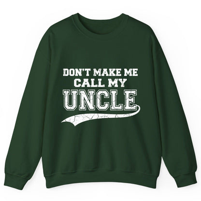 Don't Make Me Use My Uncle Voice uncle Sweatshirt Forest Green product mockup