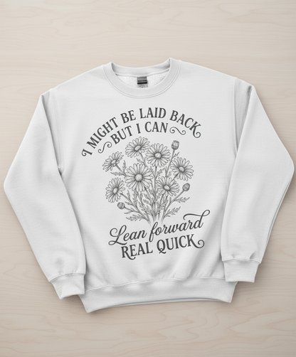 I Might Be Laid Back Floral Quote Design Sweatshirt - White