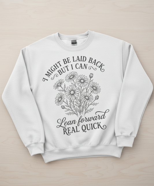 I Might Be Laid Back Floral Quote Design Sweatshirt - White