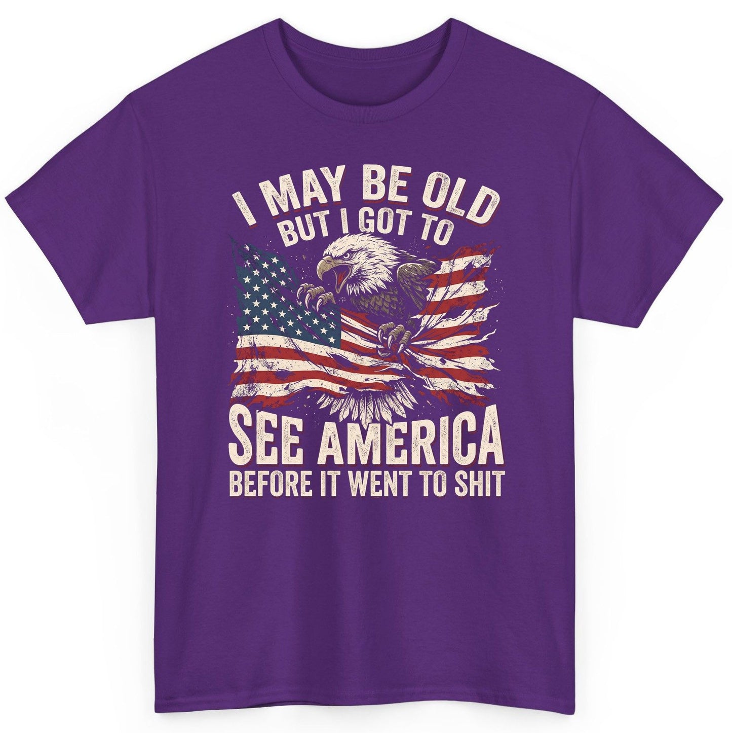 I MAY BE OLD BUT I GOT TO SEE America BEFORE IT WENT TO SHIT T-Shirt - product mockup - Purple