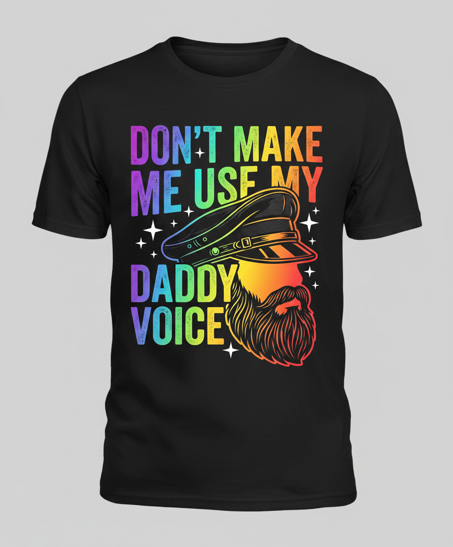 Don't Make Me Use My Daddy Voice LGBTQ Pride Design T-Shirt - Black
