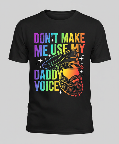 Don't Make Me Use My Daddy Voice LGBTQ Pride Design T-Shirt - Black