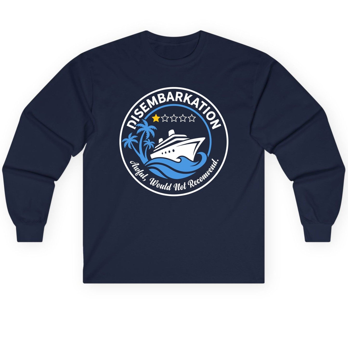 Disembarkation Awful, Would Not Recommend cruising Long Sleeve Tee Navy product mockup