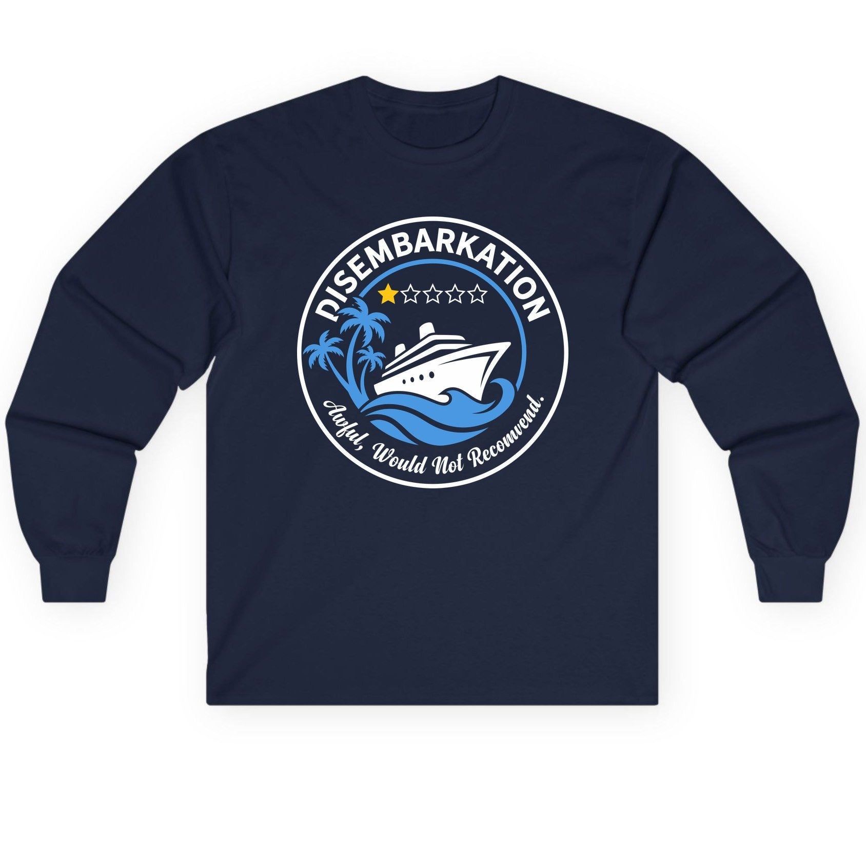 Disembarkation Awful, Would Not Recommend cruising Long Sleeve Tee Navy product mockup