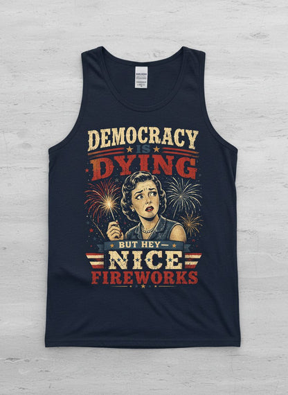 Democracy Is Dying but Hey Nice Fireworks Tank Top - product mockup - Navy