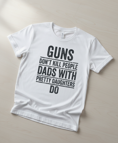 Dads With Pretty Daughters Funny Protective Father Quote T-Shirt - White