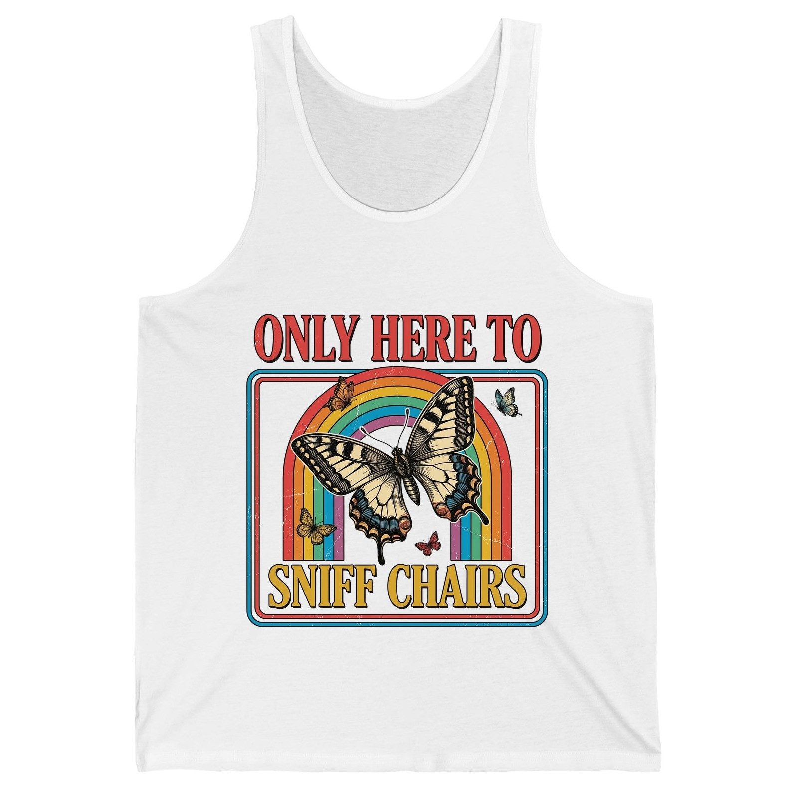 ONLY HERE TO SNIFF CHAIRS Funny Sarcastic Humor Tank Top - product mockup - White