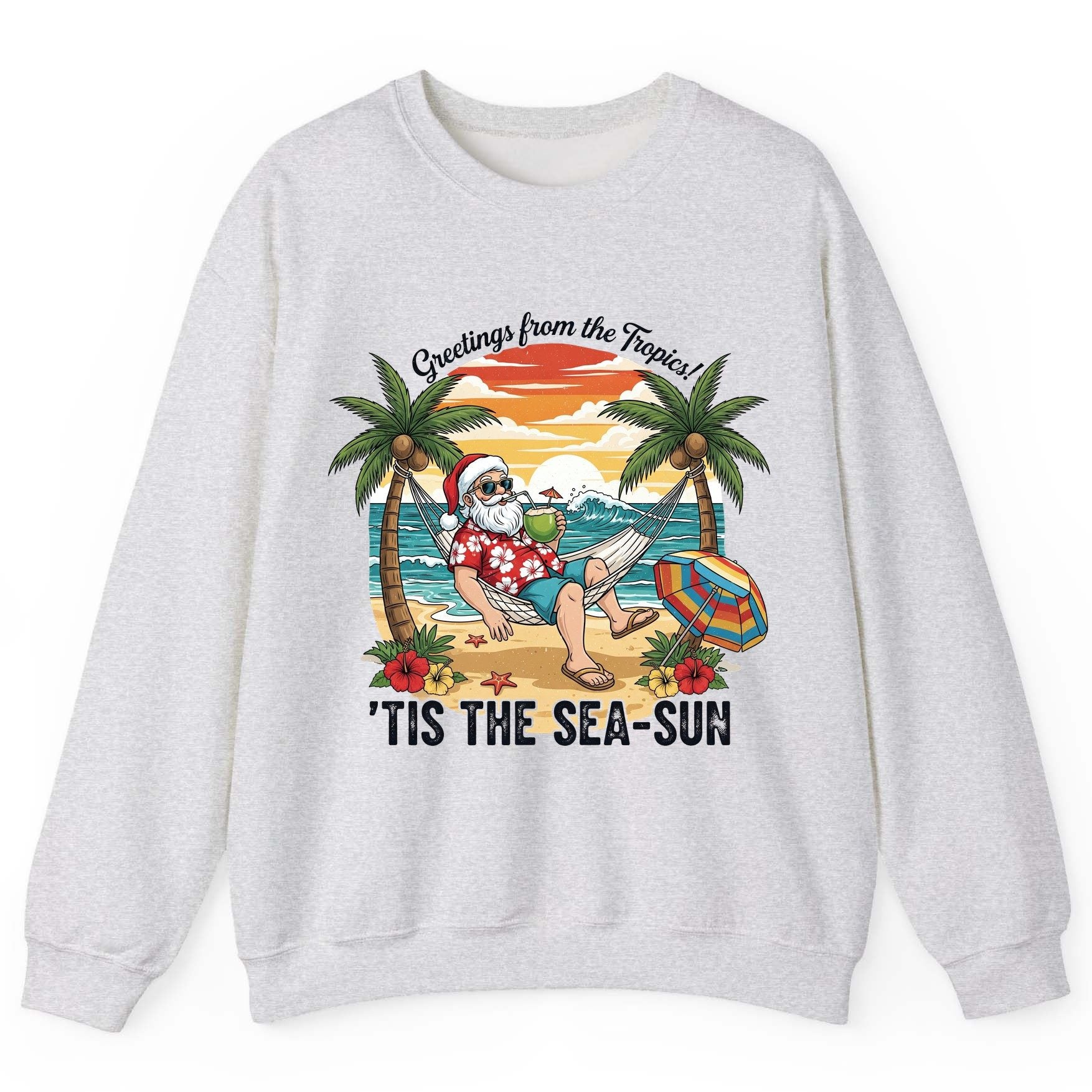 Greetings from the Tropics 'Tis the Sea-Sun santa claus on a tropical vacation Sweatshirt Ash product mockup