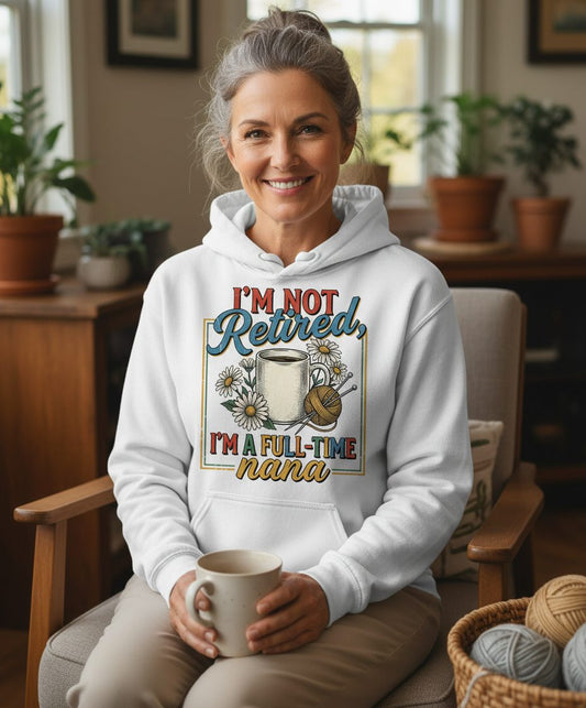 I'M NOT Retired I'M a Full-Time Nana Retro Grandmother Hoodie - lifestyle model mockup - White