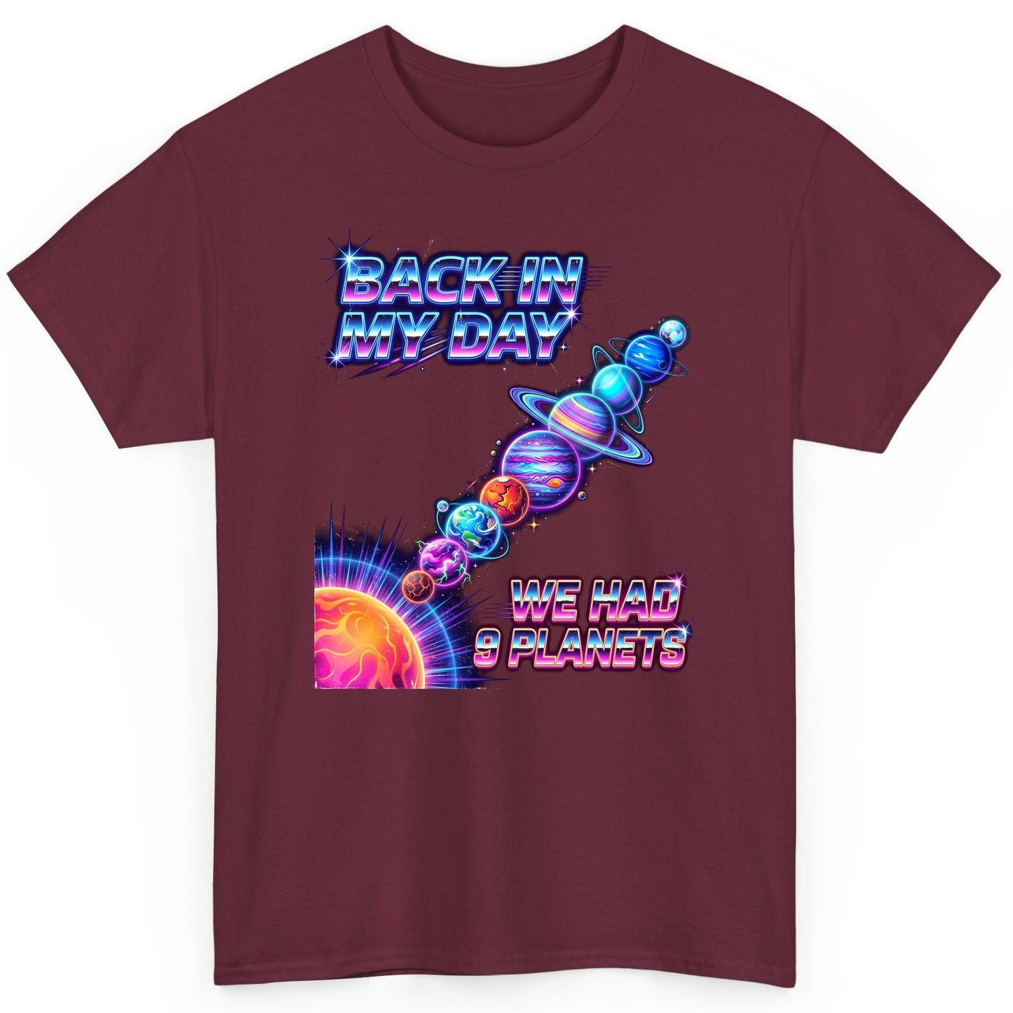 BACK IN MY DAY WE HAD 9 Planets Funny Solar System T-Shirt - product mockup - Maroon