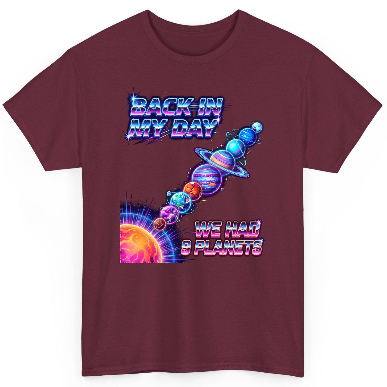 BACK IN MY DAY WE HAD 9 Planets Funny Solar System T-Shirt - product mockup - Maroon