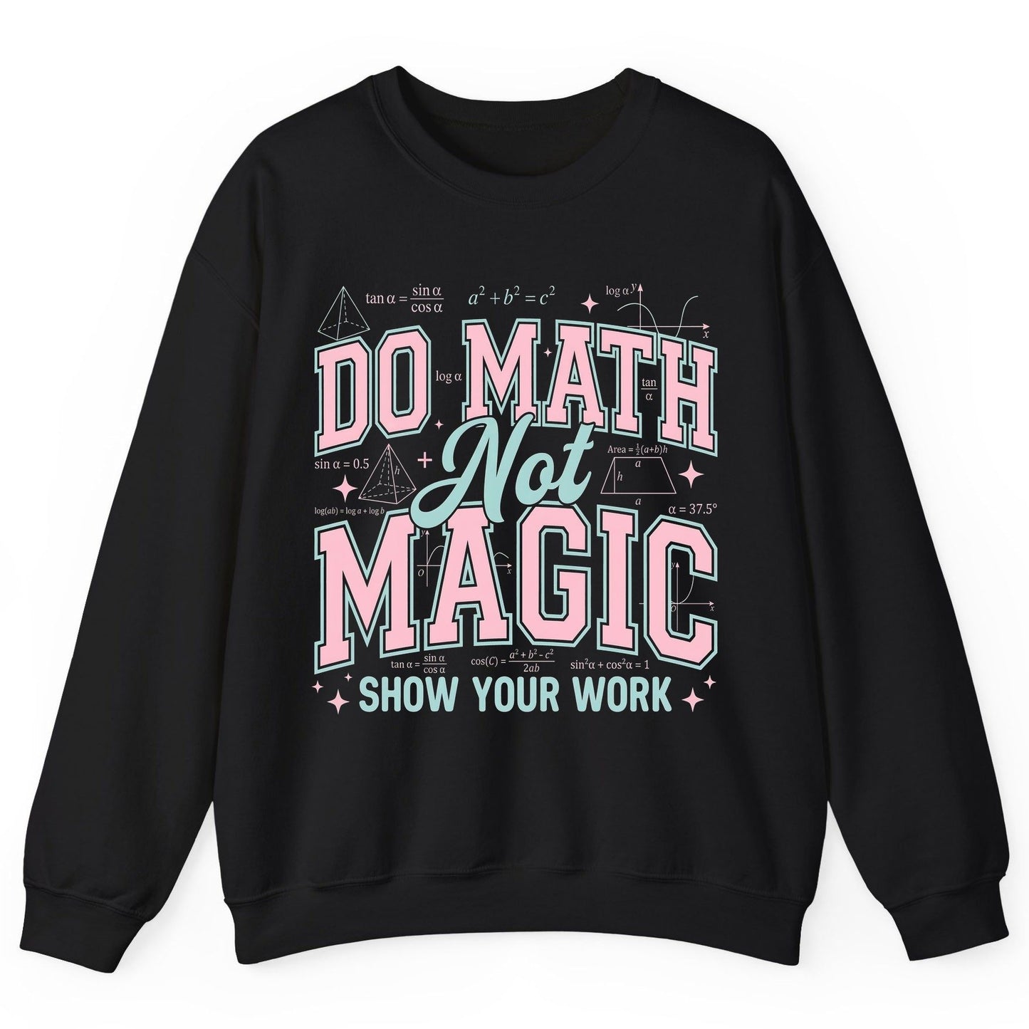 Do Math Not Magic Show Your Work Retro Teachers Sweatshirt - product mockup - Black